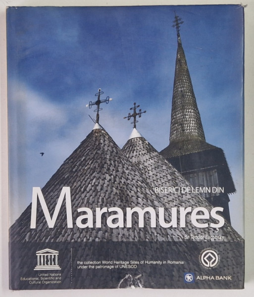 BISERICI DE LEMN DIN MARAMURES de TEODOR BACONSKY , 2009 *EDITIE BILINGVA