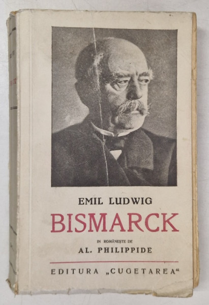 BISMARCK , ISTORIA UNUI LUPTATOR de EMIL LUDWIG