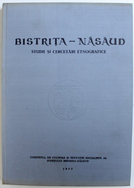 BISTRITA - NASAUD  - STUDII SI CERCETARI ETNOGRAFICE , redactor responsabil NICOLAE DUNARE , 1977, DEDICATIE*