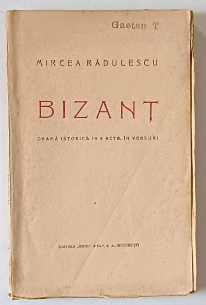 BIZANT , DRAMA ISTORICA IN 4 ACTE , IN VERSURI de MIRCEA RADULESCU , 1924