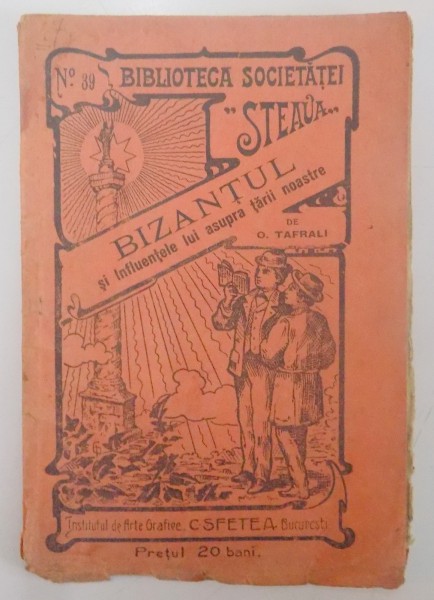 BIZANTUL SI INFLUENTELE LUI ASUPRA TARII NOASTRE de O. TAFRALI  1914