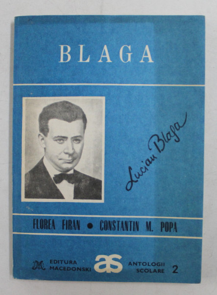 BLAGA  - ANTOLOGIE COMENTATA de FLOREA FIRAN si CONSTANTIN M. POPA , 1992