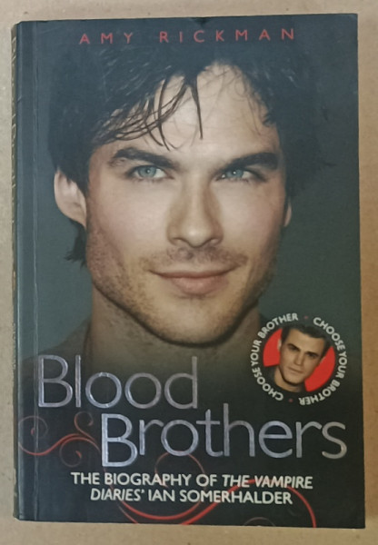 BLOOD BROTHERS , THE  BIOGRAPHY OF   ' THE VAMPIRE DIARIES ' PAUL WESLEY / IAN SOMERHALDER by AMY RICKMAN  , COLEGAT , TIPARITA  FATA / VERSO , 2011