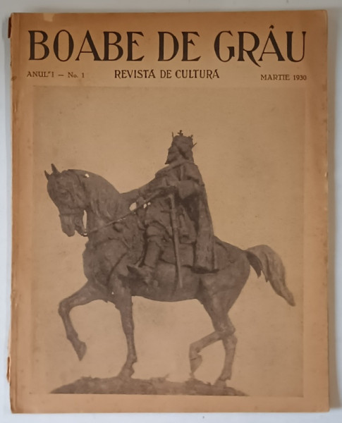 BOABE DE GRAU  - REVISTA DE CULTURA , ANUL I , NR. 1  , MARTIE    , 1930