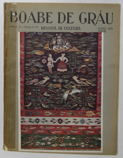 BOABE DE GRAU  - REVISTA DE CULTURA , ANUL II , NR. 6 - 7 , IUNIE- IULIE  1931 *COTOR LIPIT CU SCOCI