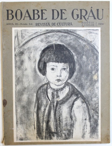 BOABE DE GRAU  - REVISTA DE CULTURA , ANUL III , NR.3 - 4 , MARTIE - APRILIE  , 1932