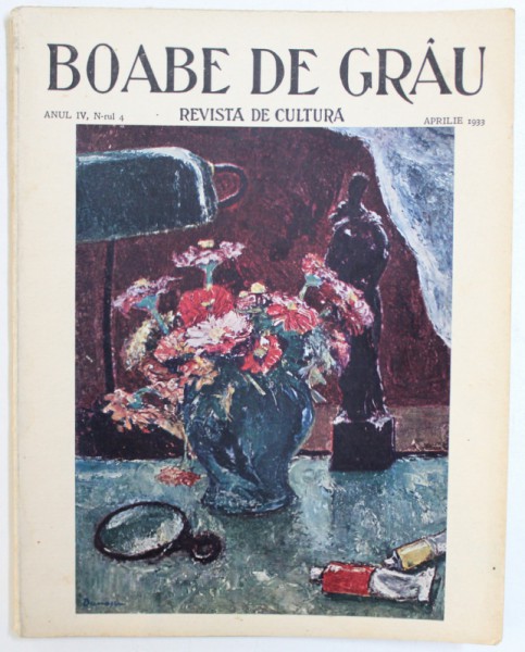 BOABE DE GRAU  - REVISTA DE CULTURA , ANUL IV , NR. 4 , APRILE  ,   1933