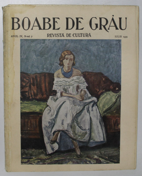 BOABE DE GRAU  - REVISTA DE CULTURA , ANUL IV , NR. 7 ,  IULIE ,   1933