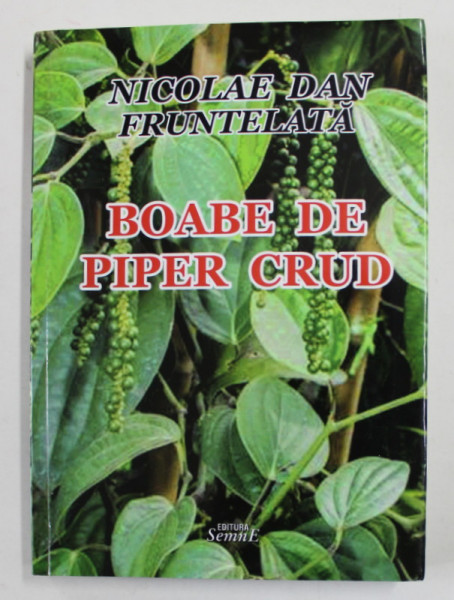 BOABE DE PIPER CRUD de NICOLAE DAN FRUNTELATA , 2020 , DEDICATIE *