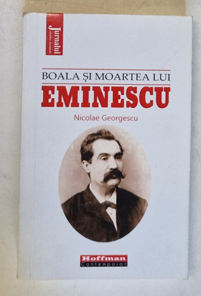 BOALA SI MOARTEA LUI EMINESCU de NICOLAE  GEORGESCU , 2021