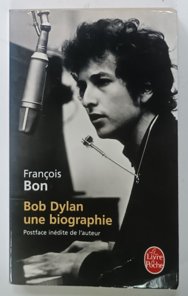 BOB DYLAN UNE AUTOBIOGRAPHIE par FRANCOIS BON , 2011