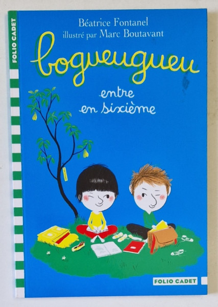 BOGUEUGUEU ENTRE EN SIXIEME  par BEATRICE FONTANEL , illustre par MARC BOUTAVANT , 2010