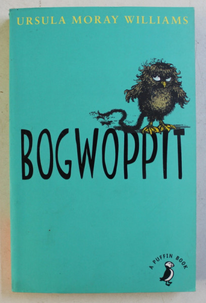 BOGWOPPIT by URSULA MORAY WILLIAMS , illustrated by SHIRLEY HUGHES , 2015