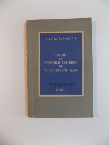 BOIERII SI RASCOALA CONDUSA DE TUDOR VLADIMIRESCU de NICHITA ADANILOAIE , 1956