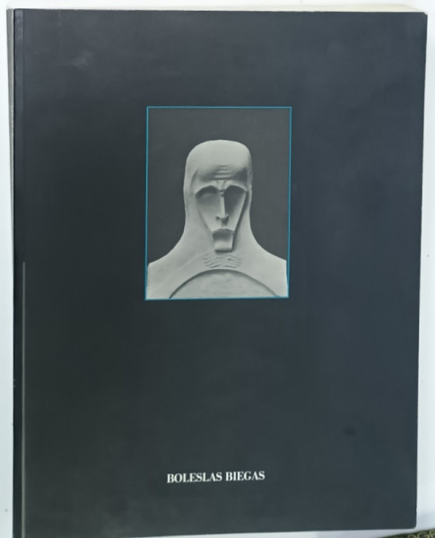 BOLESLAS  BIEGAS , SCULPTURES - PEINTURES , CATALOG RAISONNE , 1992