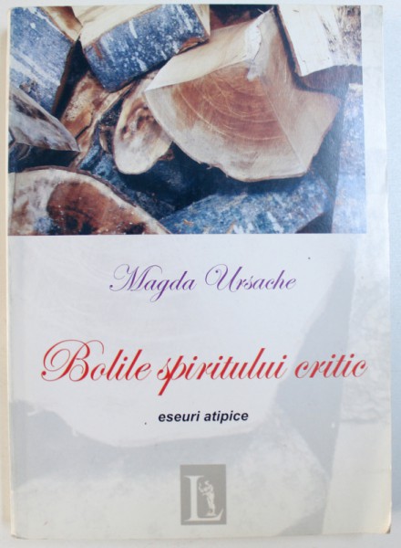 BOLILE SPIRITULUI CRITIC  - ESEURI ATIPICE de MAGDA URSACHE , 2006 , DEDICATIE*