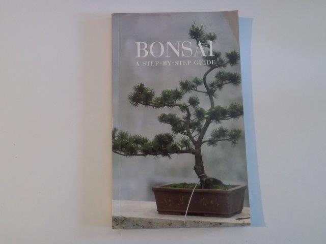 BONSAI , A STEP - BY - STEP GUIDE de CHRISTIAN PESSY IN ASSOCIATION WITH REMY SAMSON , 2007