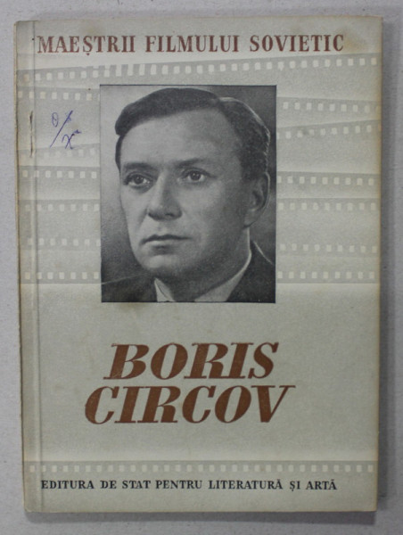 BORIS CIRCOV  , SERIA '' MAESTRII FILMULUI SOVIETIC ''de  O. OLIDOR   , 1952