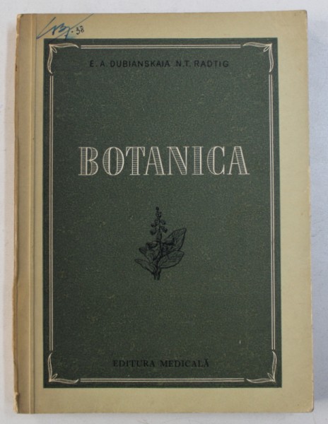 BOTANICA - PENTRU SCOLI MEDII TEHNICE MEDICALE  de A . DUBIANSKAIA si N . T. RADTIG , 1954