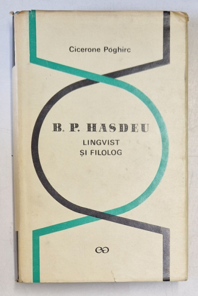 B.P. HASDEU , LINGVIST SI FILOLOG de CICERONE POGHIRC , 1968