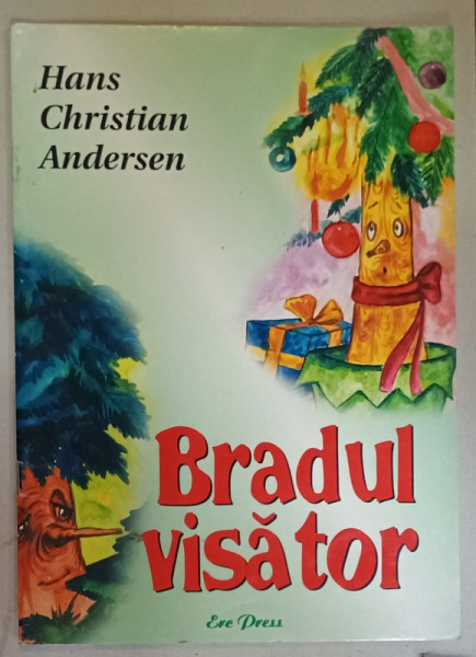 BRADUL VISATOR de HANS CHRISTIAN ANDERSEN ,  ilustratii EDUARD ILIE , 2007