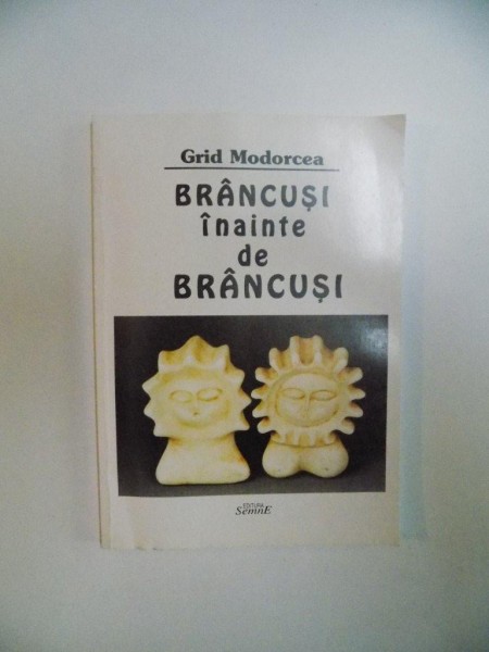 BRANCUSI INAINTE DE BRANCUSI de GRID MODORCEA , 2001