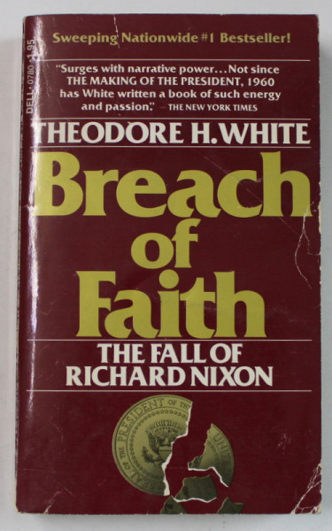 BREACH OF FAITH , THE FALL OF RICHARD NIXON , by THEODORE H. WHITE , 1976