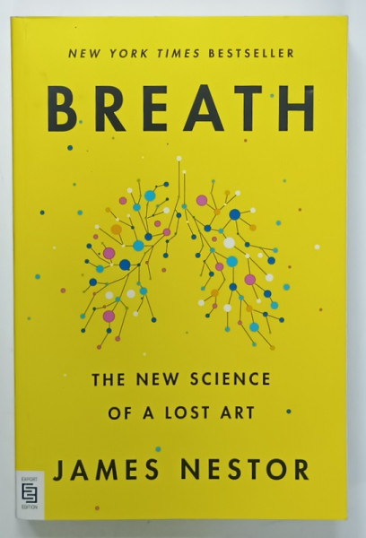 BREATH , THE NEW SCIENCE OF A LOST ART by JAMES NESTOR , 2020