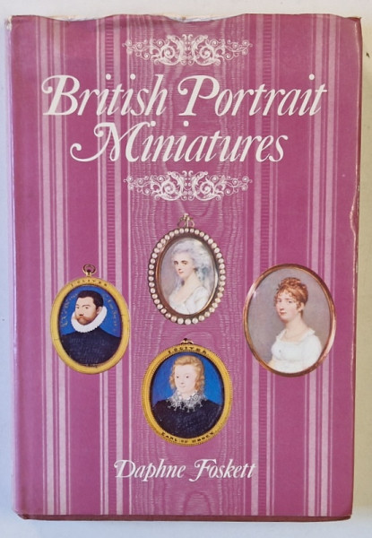 BRITISH PORTRAIT MINIATURES , A HISTORY by DAPHNE FOSKETT , 1963