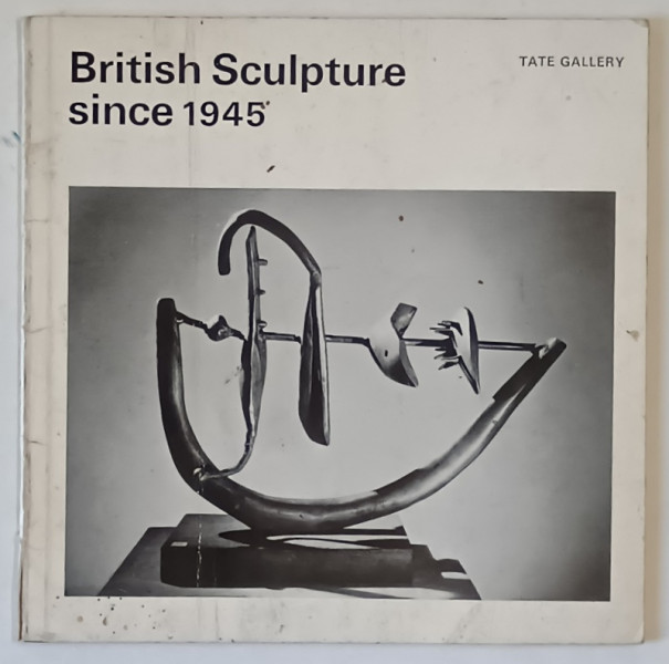 BRITISH SCULPTURE SINCE 1945 by DENIS FARR, 1965