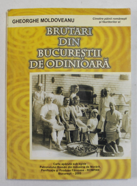 BRUTARI DIN BUCURESTII DE ODINIOARA de GHEORGHE MOLDOVEANU . 2005