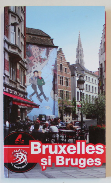 BRUXELLES SI BRUGES , SERIA ' CALATOR PE MAPAMOND ' , TEXT IN LIMBA ROMANA , 2013