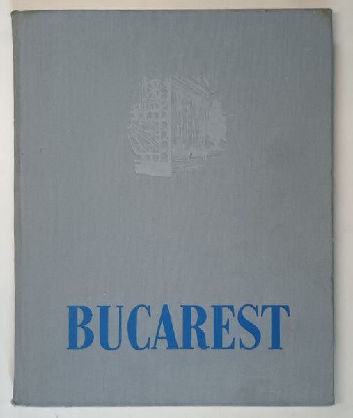 BUCAREST , photos par AUREL BAUH , 957 *TEXT IN LIMBA FRANCEZA