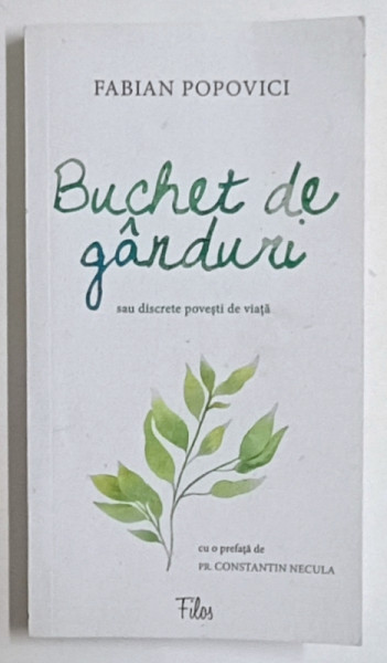 BUCHET DE GANDURI SAU DISCRETE POVESTI DE VIATA de FABIAN POPOVICI , 2018 , DEDICATIE *