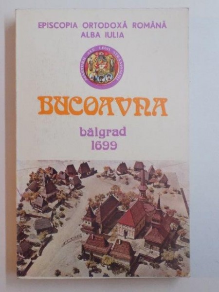 BUCOAVNA BALGRAD 1699 . EDITIE CRITICA TIPARITA DIN INITIATIVA SI CU BINECUVANTAREA P S EMILIAN EPISCOP AL ALBA IULIEI , 1988