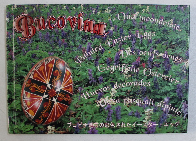 BUCOVINA - OUA INCONDEIATE , ALBUM IN ROMANA - ENGLEZA - FRANCEZA - SPANIOLA - ITALIANA - JAPONEZA  de CORINA FIRUTA , 2004