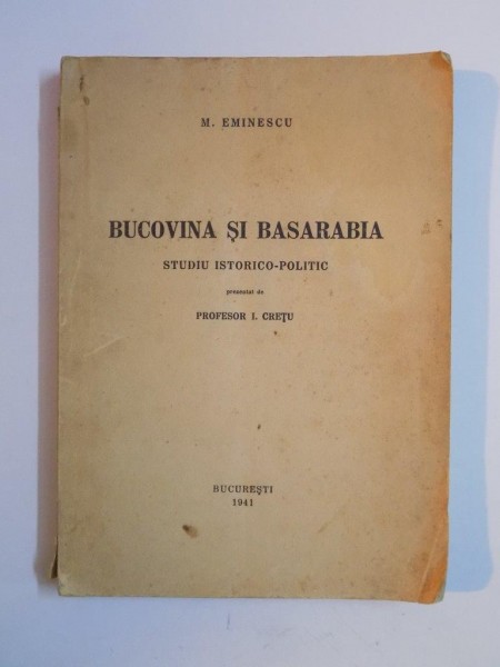 BUCOVINA SI BASARABIA STUDIU ISTORICO - POLITIC , 1941