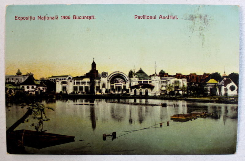 BUCURESTI - EXPOZITIA NATIONALA 1906 - PAVILIONUL AUSTRIEI , CARTE POSTALA ILUSTRATA