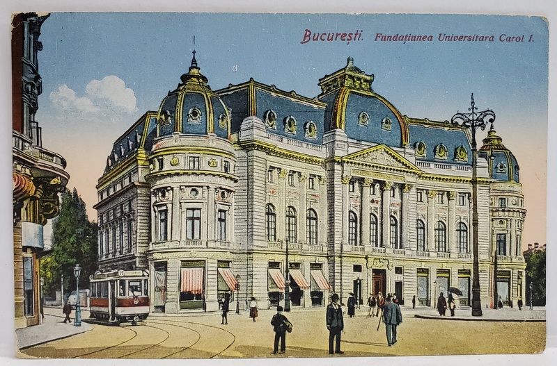 BUCURESTI , FUNDATIUNEA UNIVERSITARA ' CAROL I ' , CARTE POSTALA ,  INCEPUT DE SECOL XX