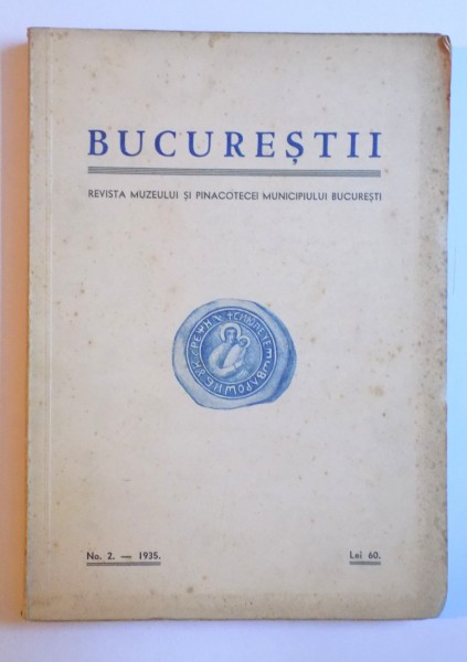 BUCURESTII, REVISTA MUZEULUI SI PINACOTECEI MUNICIPIULUI BUCURESTI, NR.2 1935