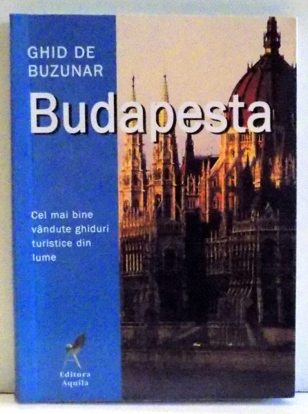 BUDAPESTA , GHID DE BUZUNAR , 2007