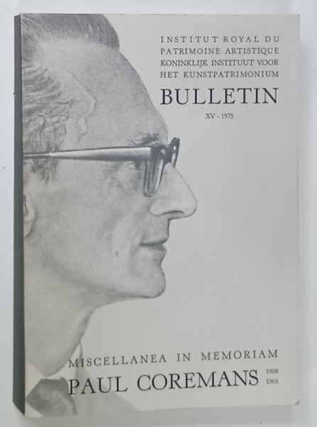 BUILLETIN  XV   : MISCELLANEA  IN MEMORIAM PAUL COREMANS  1908 - 1963 , TEXT IN LIMBILE : FRANCEZA , ENGLEZA , GERMANA
