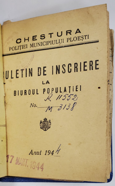 BULETIN DE INSCRIERE LA BIROUL POPULATIEI , CHESTURA POLITIEI MUNICIPIULUI PLOIESTI , 1944