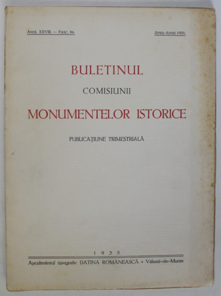 BULETINUL COMISIEI MONUMENTELOR ISTORICE , PUBLICATIE TRIMESTRIALA , ANUL 28 , FASC. 84 , APRILIE-IUNIE 1935