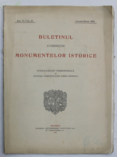 BULETINUL COMISIUNII MONUMENTELOR ISTORICE , ANUL VI . FASC . 21 - IANUARIE - MARTIE  , 1913 , VEZI DESCRIEREA !