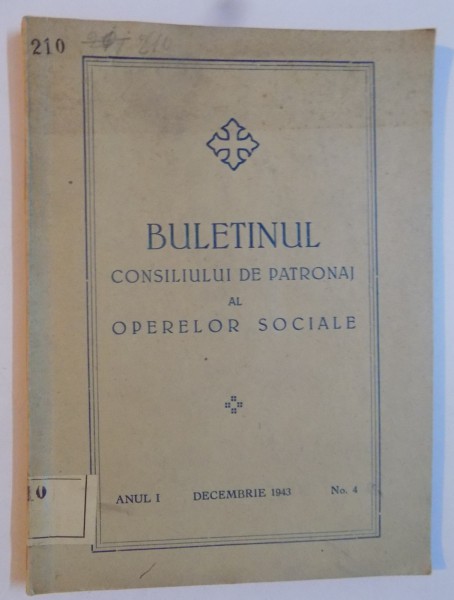 BULETINUL CONSILIULUI DE PATRONAJ AL OPERELOR SOCIALE, ANUL I, DECEMBRIE 1943, NR. 4