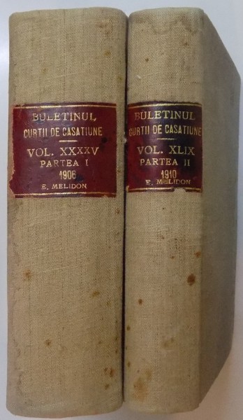 BULETINUL DECIZIILOR CURTII DE CASATIE SI DE JUSTITIE , PRONUNTATE IN CURSUL ANULUI 1906 SI 1910 DE SECTIUNEA I , II , III de G.S. BADULESCU , PARTEA I - II , 1907-1911