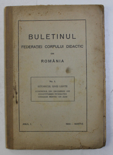 BULETINUL FEDERATIEI CORPULUI DIDACTIC DIN ROMANIA , ANUL I , NR. I , MARTIE , 1930