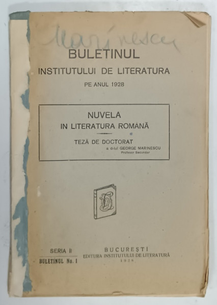 BULETINUL INSTITUTULUI DE LITERATURA PE ANUL 1928 , SUBIECT : NUVELA IN LITERATURA ROMANA - TEZA DE DOCTORAT de GEORGE MARINESCU , APARUT  1928