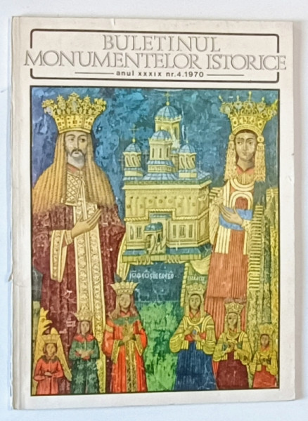 BULETINUL MONUMENTELOR ISTORICE , ANUL XXXIX , NR. 4 , 1970